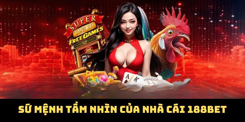 Tầm nhìn và cam kết của 188BET